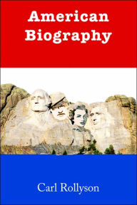 Title: American Biography, Author: Carl Rollyson