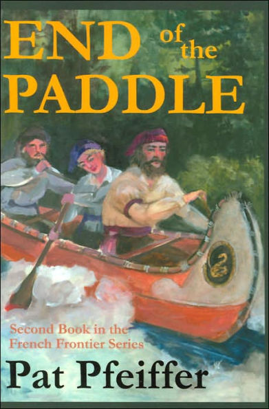 End of the Paddle: Second Book in the French Frontier Series