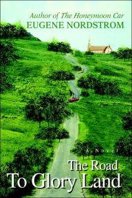 Title: The Road To Glory Land, Author: Eugene Nordstrom