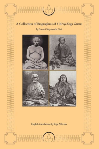 A Collection of Biographies of 4 Kriya Yoga Gurus by Swami Satyananda Giri