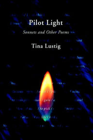 Title: Pilot Light: Sonnets and Other Poems, Author: Tina Lustig