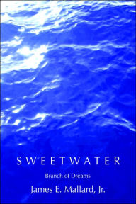 Title: Sweetwater: Branch of Dreams, Author: James E Mallard Jr