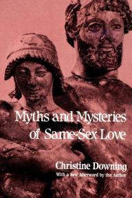 Title: Myths and Mysteries of Same-Sex Love, Author: Christine Downing