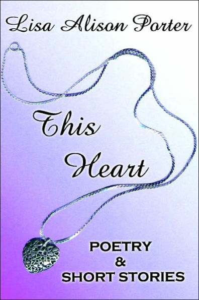 This Heart: Poetry & Short Stories