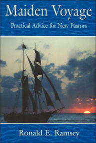 Title: Maiden Voyage: Practical Advice for New Pastors, Author: Ronald E Ramsey