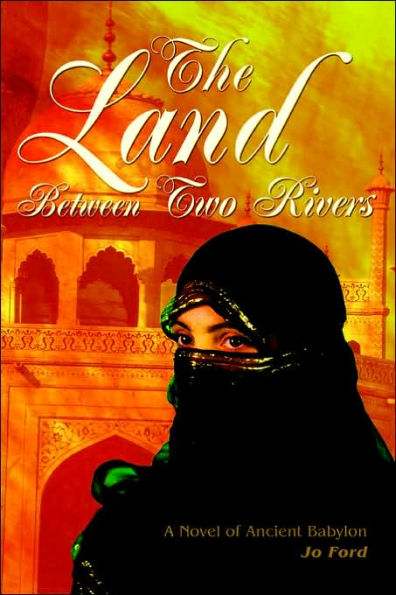 The Land Between Two Rivers: A Novel of Ancient Babylon