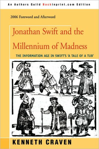 Jonathan Swift and the Millennium of Madness: The Information Age in Swift's 'a Tale of a Tub'