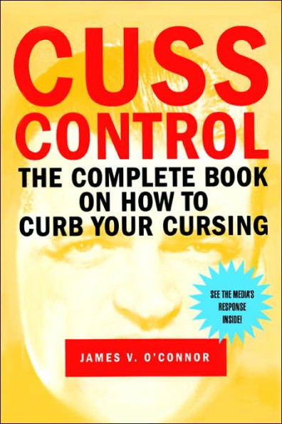Cuss Control: The Complete Book on How to Curb Your Cursing