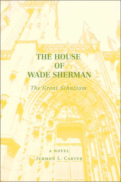 The House of Wade Sherman: The Great Schaziam