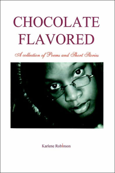 Chocolate Flavored: A collection of Poems and Short Stories