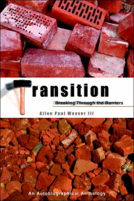 Title: Transition: Breaking Through the Barrier, Author: Allen Paul Weaver III