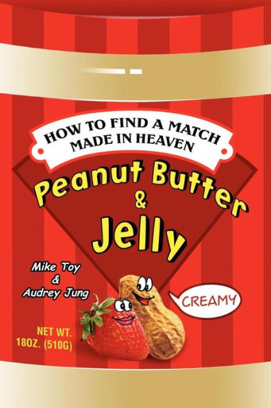 Peanut Butter & Jelly: How to Find a Match Made Heaven