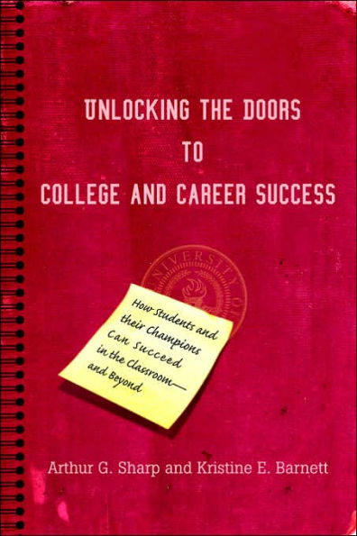 Unlocking the Doors to College and Career Success: How Students and their Champions Can Succeed in the Classroom--and Beyond