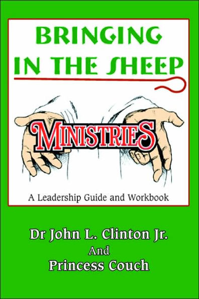 Bringing in the Sheep Ministries: A Leadership Guide and Workbook