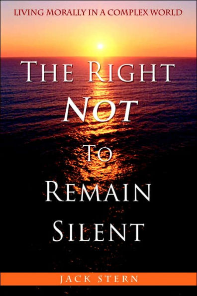 The Right Not To Remain Silent: Living Morally a Complex World