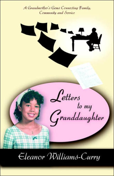 Letters To My Granddaughter: A Grandmother's Gems Connecting Family, Community and Service