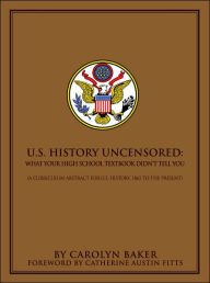 Title: U.S. History Uncensored: What Your High School Textbook Didn't Tell You, Author: Carolyn L Baker