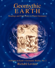 Title: Geomythic Earth: Readings and Field Notes in Planet Geomancy, Author: Richard Leviton