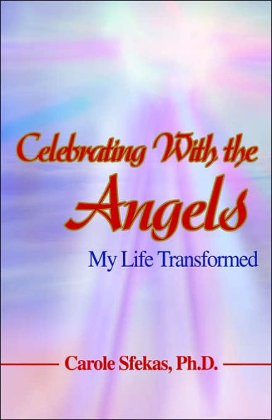 Celebrating With the Angels: My Life Transformed