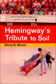 Title: Hemingway's Tribute to Soil, Author: Henry R Mount
