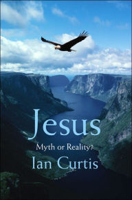 Title: Jesus: Myth or Reality?, Author: Ian Curtis