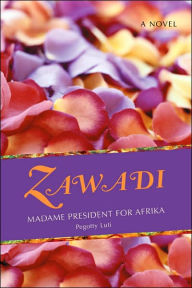 Title: Zawadi: Madame President for Afrika, Author: Pegotty Luti