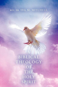 Title: A Biblical Theology of the Holy Spirit, Author: Ida M Mitchell