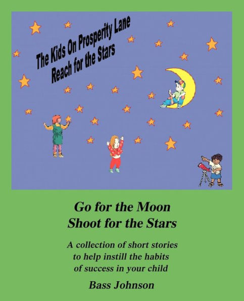 The Kids on Prosperity Lane Reach for the Stars: Go for the Moon Shoot for the Stars
