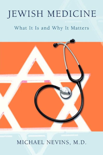 Jewish Medicine: What It Is and Why Matters