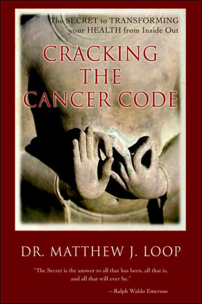 Cracking The Cancer Code: Secret to Transforming Your Health from Inside Out