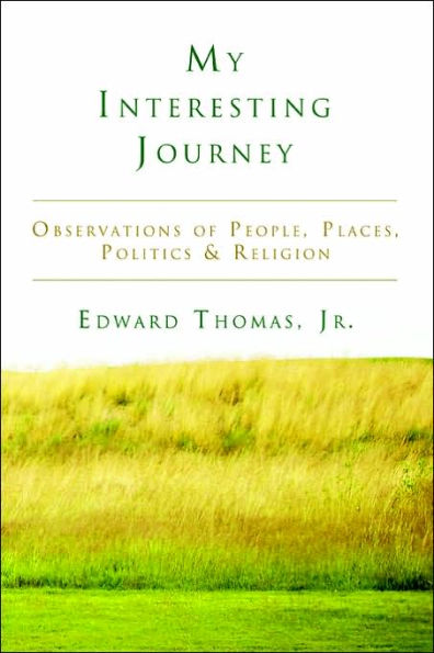 My Interesting Journey: Observations of People, Places, Politics & Religion