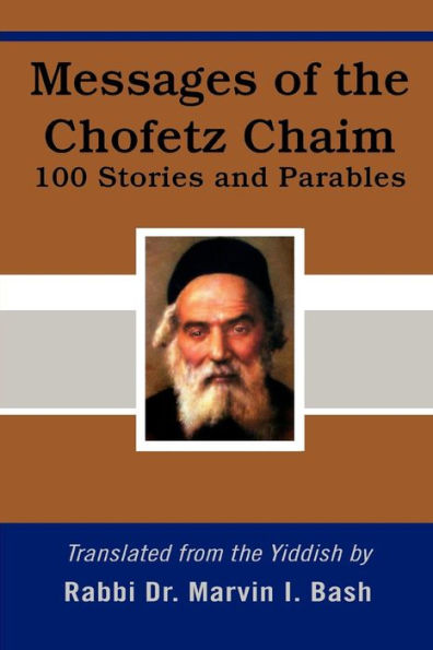 Messages of the Chofetz Chaim: 100 Stories and Parables