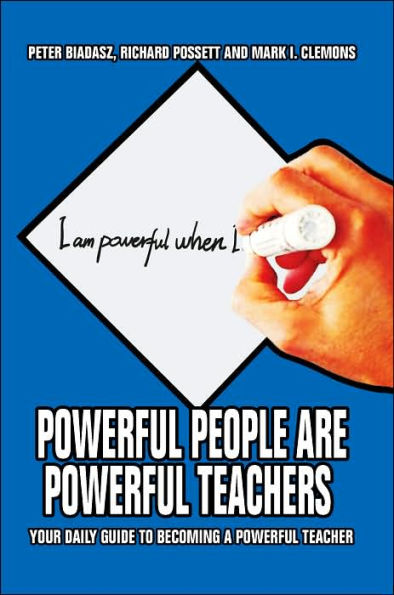 Powerful People Are Powerful Teachers: Your Daily Guide To Becoming A Powerful Teacher