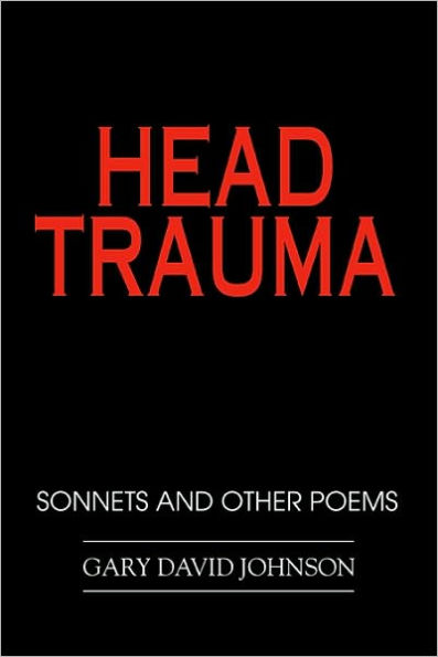 Head Trauma: Sonnets and Other Poems