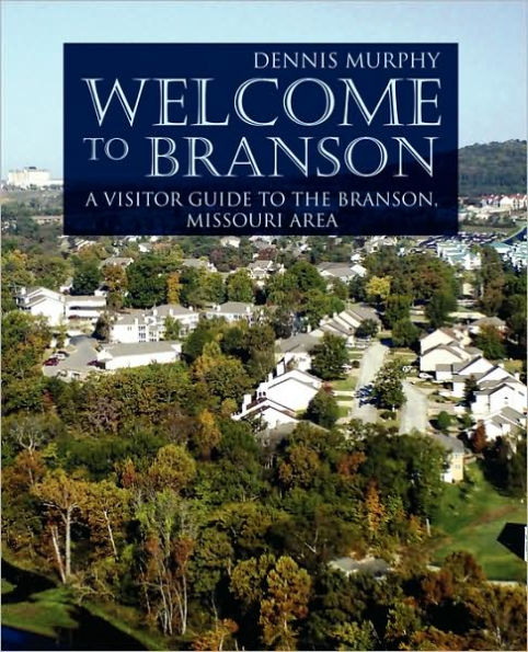 Welcome To Branson: A Visitor Guide to the Branson Area