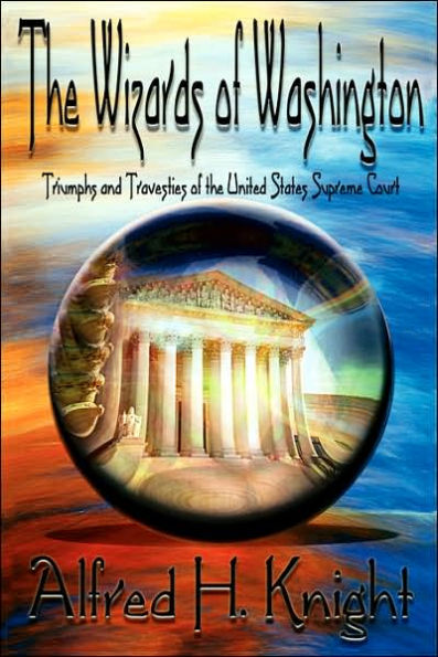 the Wizards of Washington: Triumphs and Travesties United States Supreme Court