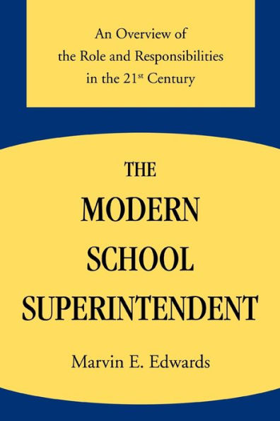 The Modern School Superintendent: An Overview of the Role and Responsibilities in the 21st Century