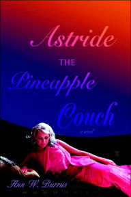 Title: Astride the Pineapple Couch, Author: Ann W Burrus