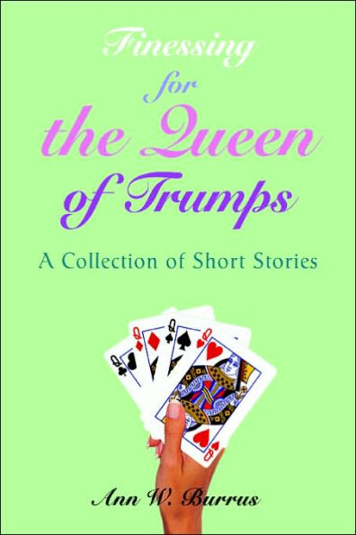 Finessing for the Queen of Trumps: A Collection of Short Stories
