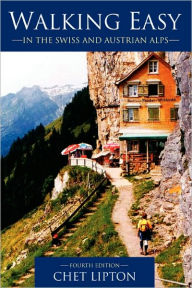 Title: Walking Easy: in the Swiss and Austrian Alps, Author: Chet Lipton
