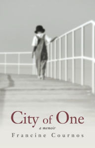 Title: City of One: A Memoir, Author: Francine Cournos M D