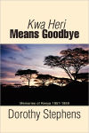 Alternative view 1 of Kwa Heri Means Goodbye: Memories of Kenya 1957-1959