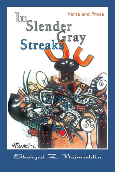 Slender Gray Streaks: Verse and Prose from the Writings of Shahzad Najmuddin