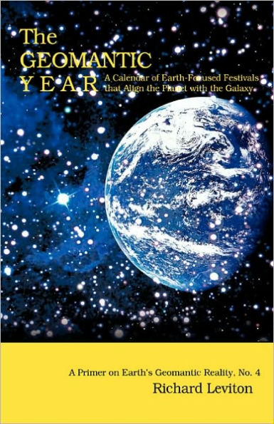 the Geomantic Year: A Calendar of Earth-Focused Festivals that Align Planet with Galaxy