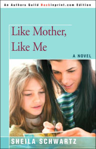Title: Like Mother, Like Me, Author: Sheila Schwartz