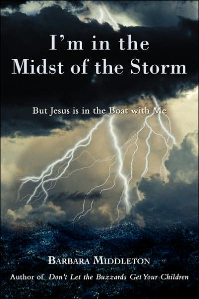 I'm in the Midst of the Storm: But Jesus is in the Boat with Me