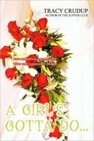 Title: A Girl's Gotta Do..., Author: Tracy Crudup