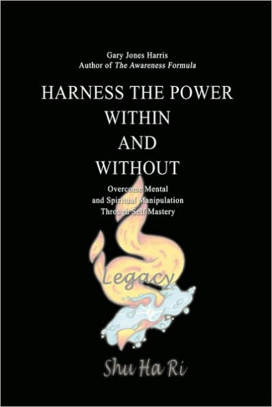Harness the Power Within and Without: Overcome Mental and Spiritual Manipulation Through Self Mastery