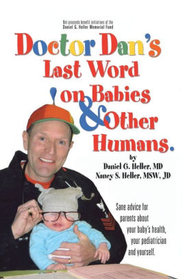 Dr Dan S Last Word On Babies And Other Humans By Nancy Heller