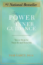 The Power of Inner Guidance: Seven Steps to Tune in and Turn on